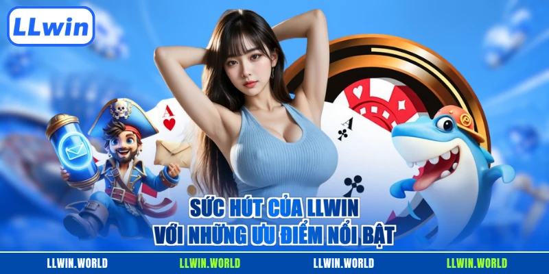 Sức hút của LLWIN với những ưu điểm nổi bật
